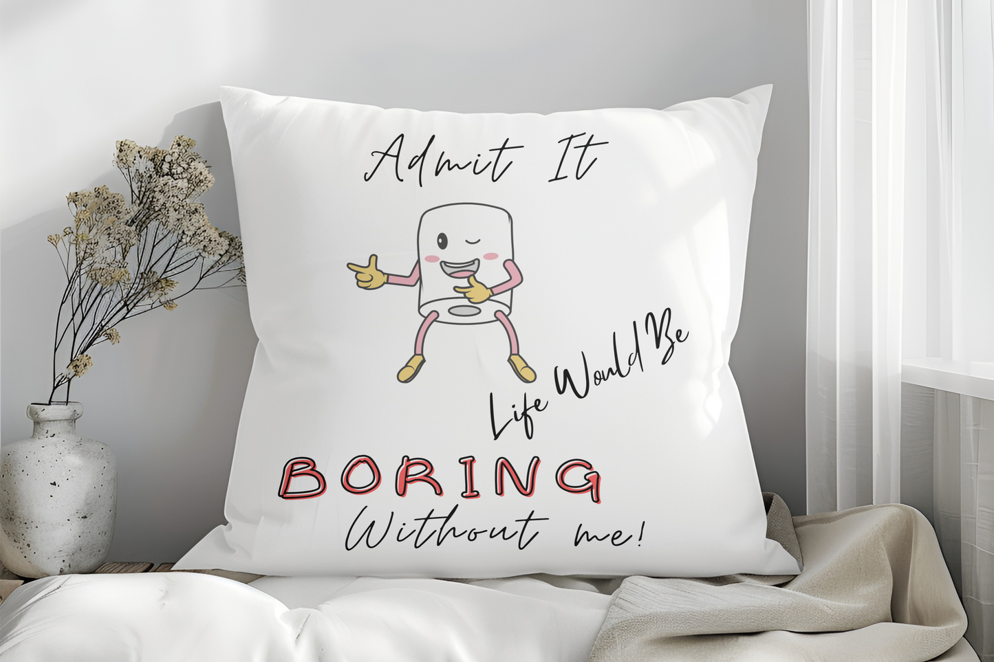 "Funny 'Life Would Be Boring Without Me' Pillow – Playful Cartoon Design"