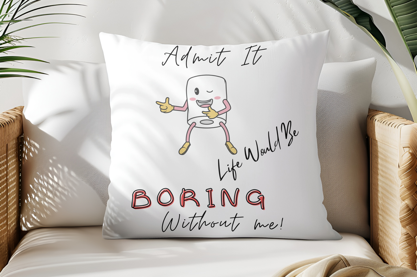 "Funny 'Life Would Be Boring Without Me' Pillow – Playful Cartoon Design"