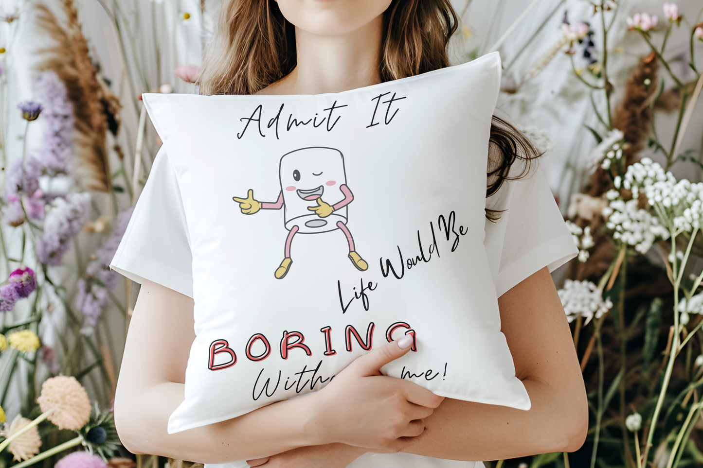 "Funny 'Life Would Be Boring Without Me' Pillow – Playful Cartoon Design"