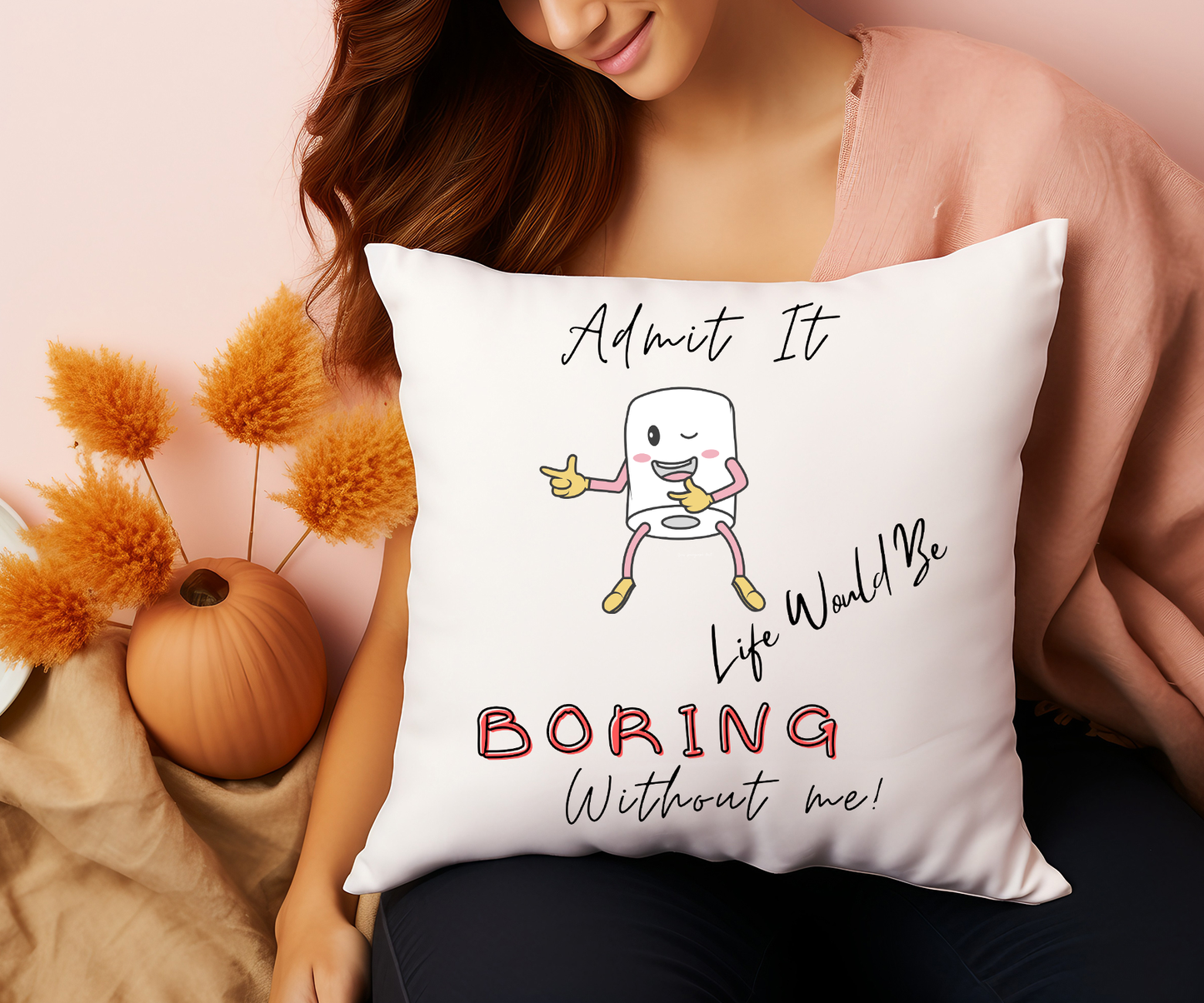 "Funny 'Life Would Be Boring Without Me' Pillow – Playful Cartoon Design"